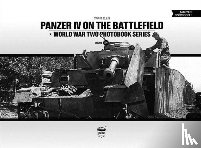 Ellis, Craig - Panzer IV on the Battlefield: World War 2 Photobook Series