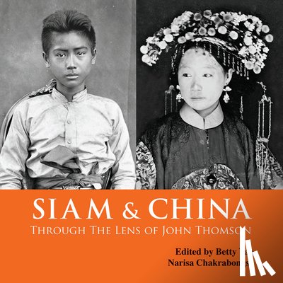  - Siam & China Through the Lens of John Thomson