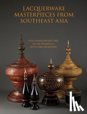 Phanichphant, Vithi, Fraser-Lu, Sylvia - Lacquerware Masterpieces from Southeast Asia