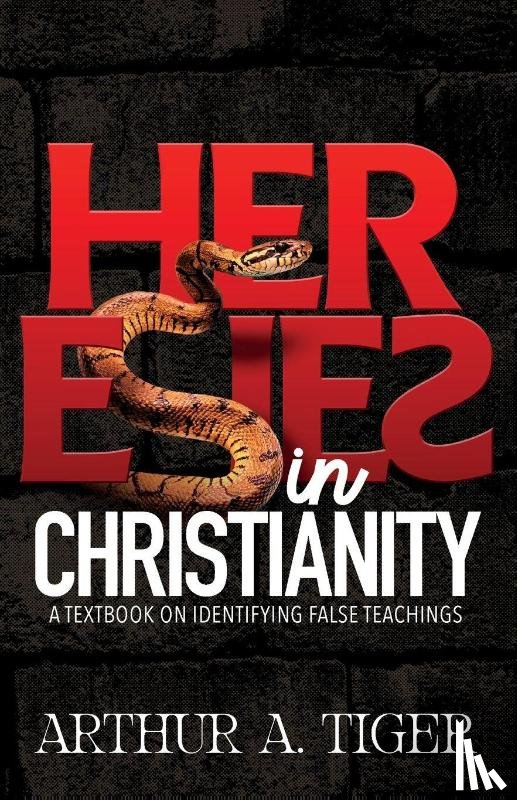 Tiger, Arthur A. - Heresies in Christianity