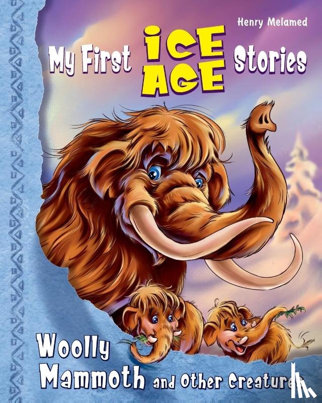 Melamed, Henry, Reprintsev, Paul - My First Ice Age Stories