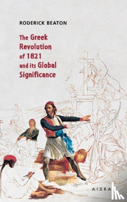 Beaton, Roderick - The Greek Revolution of 1821 and its Global Significance