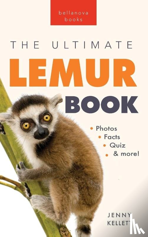 Kellett, Jenny - Lemurs The Ultimate Lemur Book