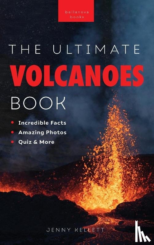 Kellett, Jenny - Volcanoes The Ultimate Volcanoes Book for Kids