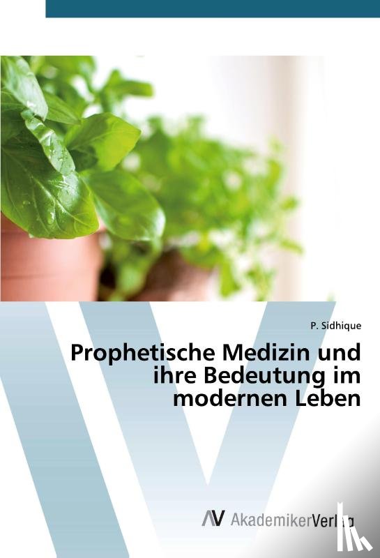 Sidhique, P. - Prophetische Medizin und ihre Bedeutung im modernen Leben