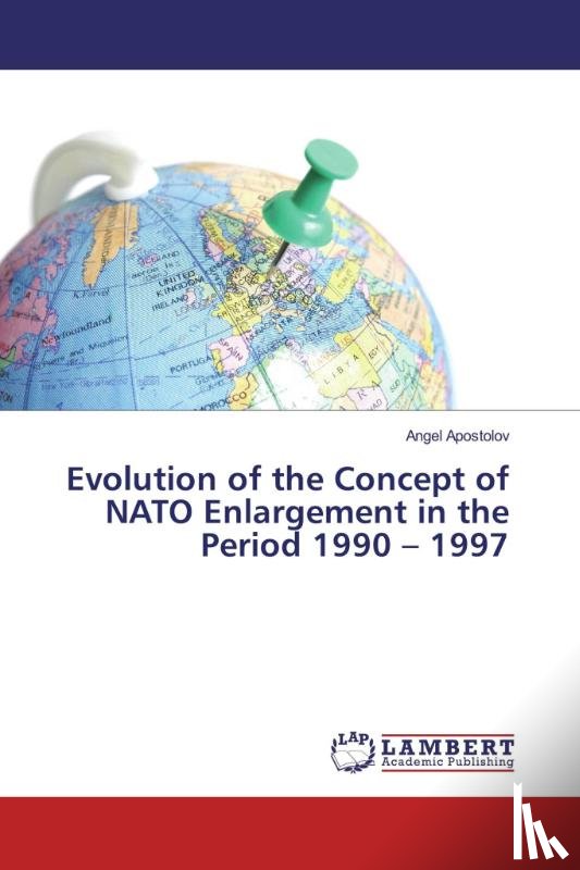Apostolov, Angel - Evolution of the Concept of NATO Enlargement in the Period 1990 - 1997