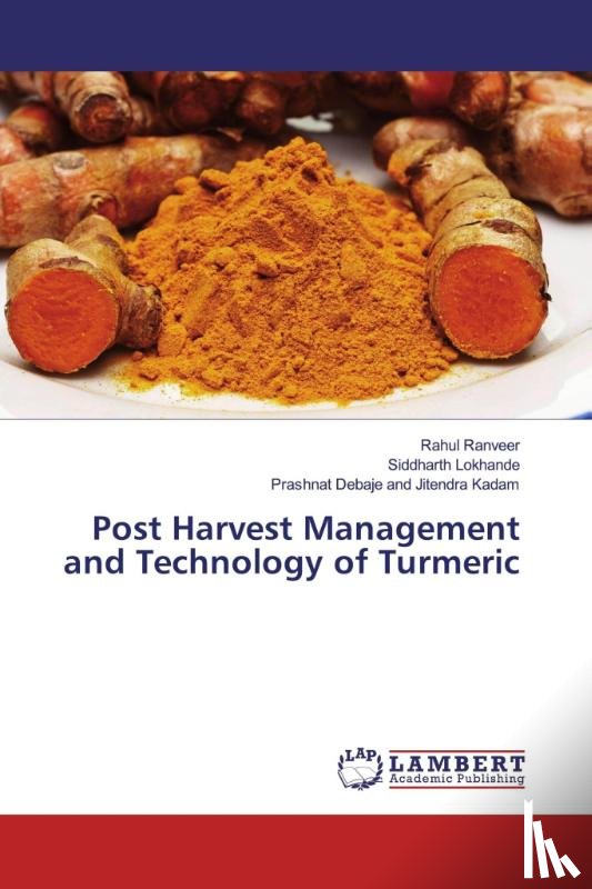 Ranveer, Rahul, Lokhande, Siddharth, Debaje and Jitendra Kadam, Prashnat - Post Harvest Management and Technology of Turmeric