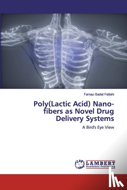 Fattahi, Farnaz-Sadat - Poly(Lactic Acid) Nano-fibers as Novel Drug Delivery Systems