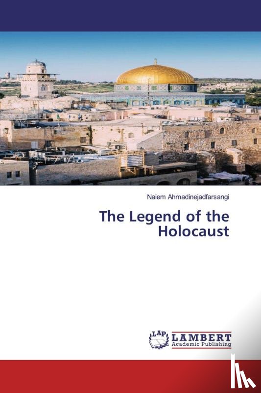 Ahmadinejadfarsangi, Naiem - The Legend of the Holocaust