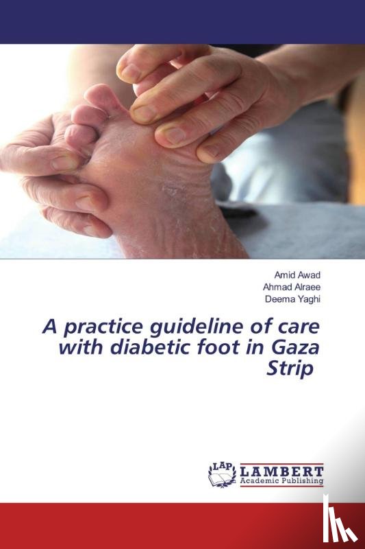 Awad, Amid, Alraee, Ahmad, Yaghi, Deema - A practice guideline of care with diabetic foot in Gaza Strip