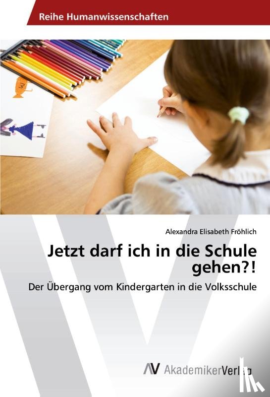 Fröhlich, Alexandra Elisabeth - Jetzt darf ich in die Schule gehen?!