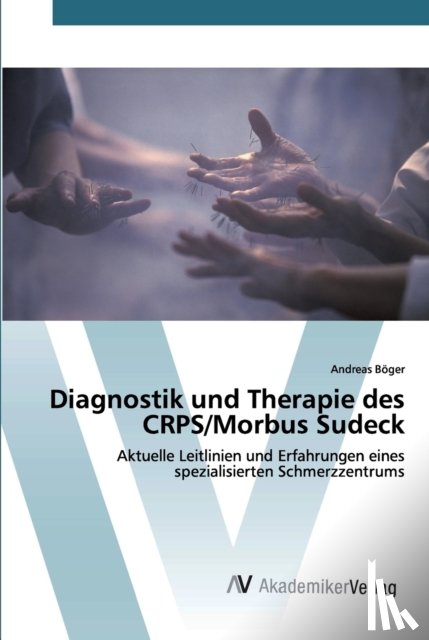 Boeger, Andreas - Diagnostik und Therapie des CRPS/Morbus Sudeck