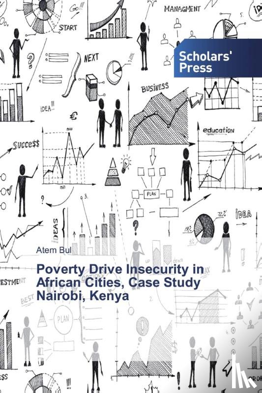 Bul, Atem - Poverty Drive Insecurity in African Cities, Case Study Nairobi, Kenya