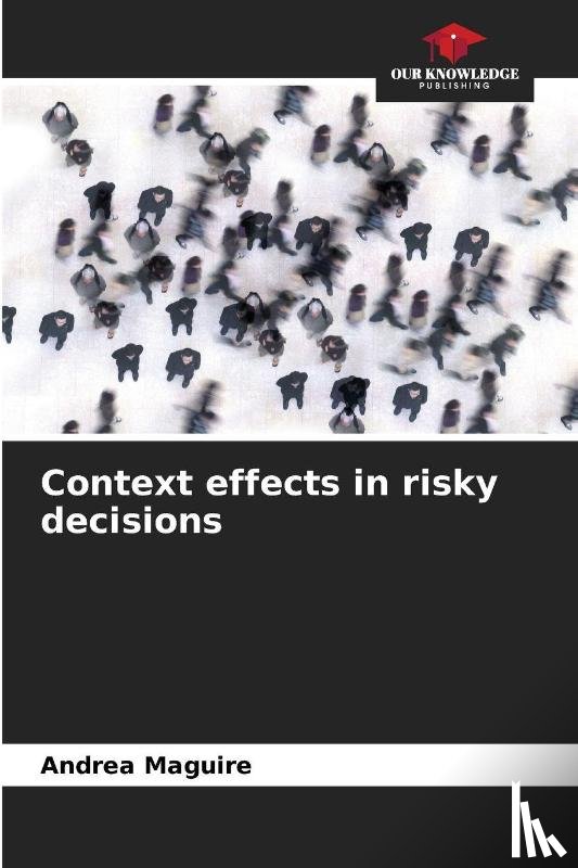 Maguire, Andrea - Context effects in risky decisions