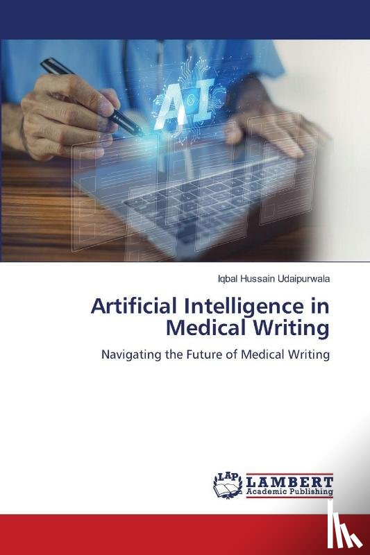Hussain Udaipurwala, Iqbal - Artificial Intelligence in Medical Writing