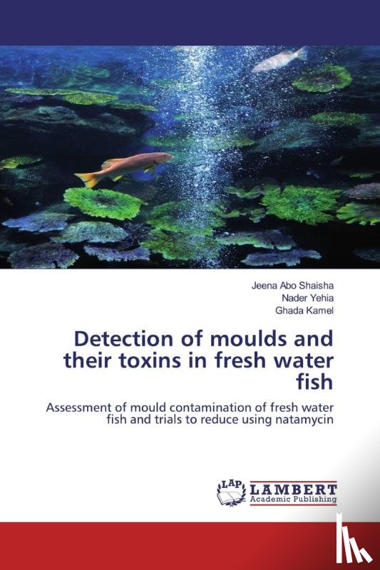 Abo Shaisha, Jeena, Yehia, Nader, Kamel, Ghada - Detection of moulds and their toxins in fresh water fish