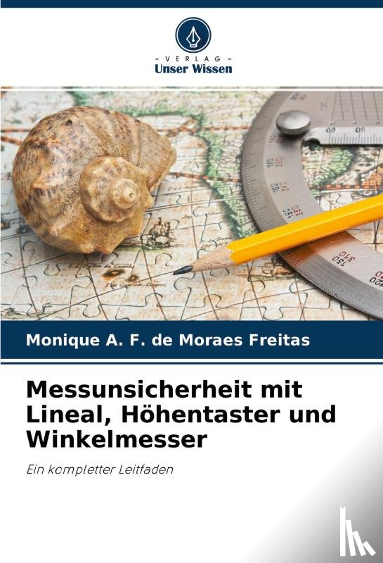 A. F. de Moraes Freitas, Monique - Messunsicherheit mit Lineal, Höhentaster und Winkelmesser