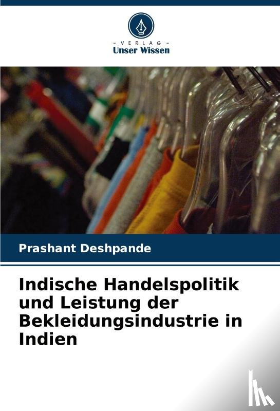 Deshpande, Prashant - Indische Handelspolitik und Leistung der Bekleidungsindustrie in Indien