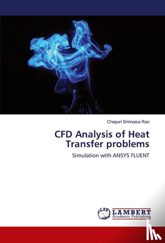 Srinivasa Rao, Chepuri - CFD Analysis of Heat Transfer problems