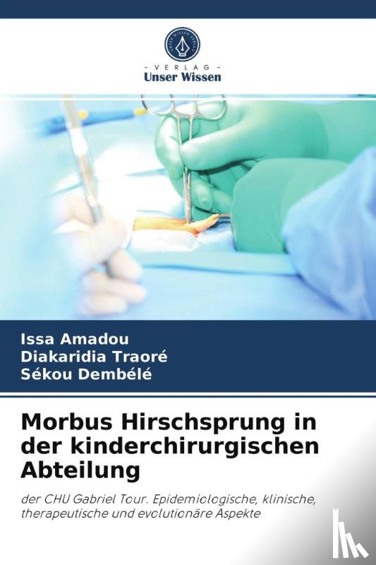 Dembele, Sekou, Coulibaly, Yacaria, Anadou, Issa - Morbus Hirschsprung in der kinderchirurgischen Abteilung