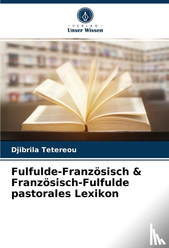 Tetereou, Djibrila - Fulfulde-Franzoesisch & Franzoesisch-Fulfulde pastorales Lexikon