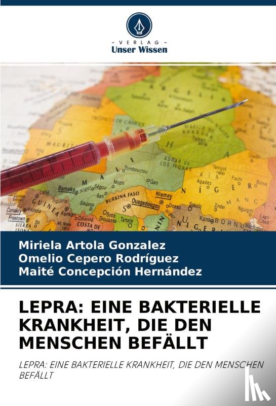 Artola González, Miriela, Cepero Rodriguez, Omelio, Concepción Hernández, Maite - LEPRA: EINE BAKTERIELLE KRANKHEIT, DIE DEN MENSCHEN BEFÄLLT