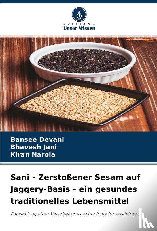 Devani, Bansee, Jani, Bhavesh, Narola, Kiran - Sani - Zerstoßener Sesam auf Jaggery-Basis - ein gesundes traditionelles Lebensmittel