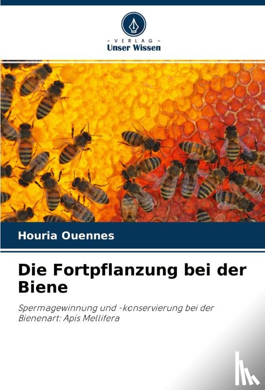 Ouennes, Houria - Die Fortpflanzung bei der Biene
