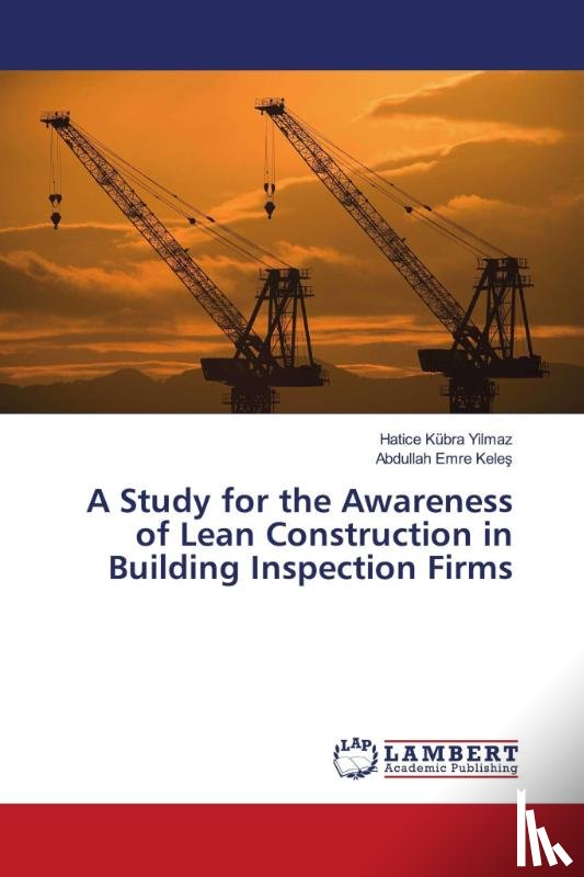 Yilmaz, Hatice Kübra, Kele¿, Abdullah Emre - A Study for the Awareness of Lean Construction in Building Inspection Firms