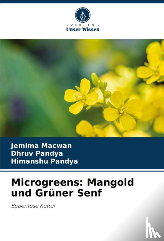 Macwan, Jemima, Pandya, Dhruv, Pandya, Himanshu - Microgreens: Mangold und Grüner Senf