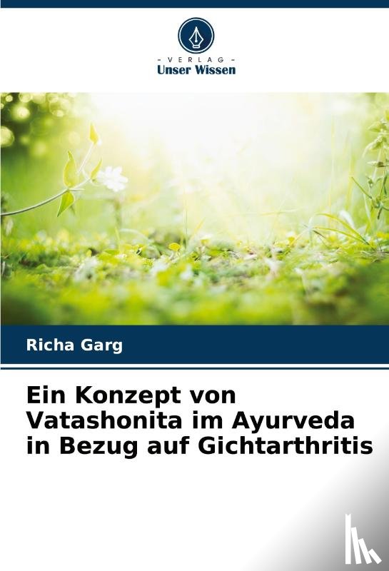 Garg, Richa - Ein Konzept von Vatashonita im Ayurveda in Bezug auf Gichtarthritis