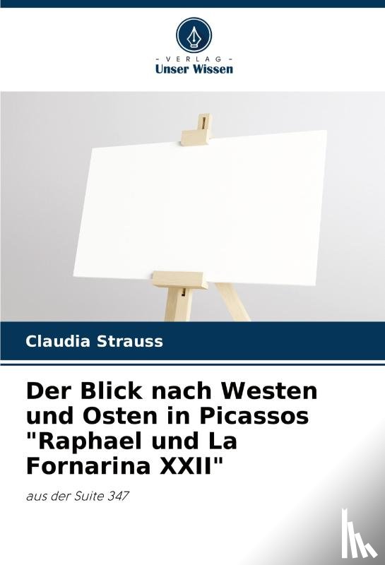 Strauss, Claudia - Der Blick nach Westen und Osten in Picassos "Raphael und La Fornarina XXII"