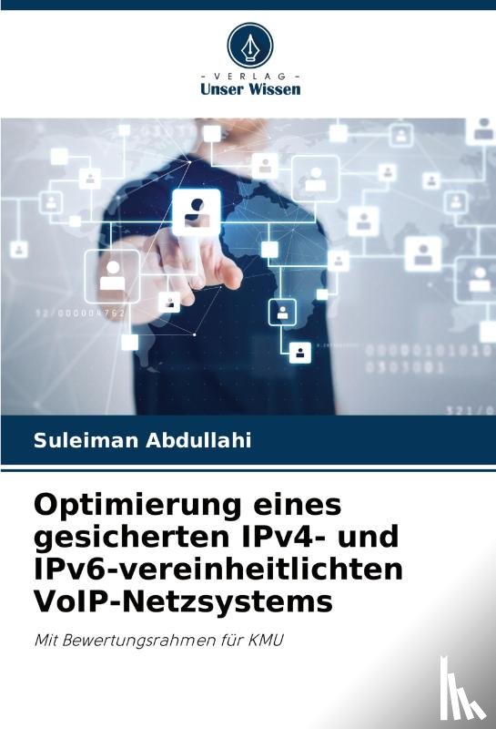 Abdullahi, Suleiman - Optimierung eines gesicherten IPv4- und IPv6-vereinheitlichten VoIP-Netzsystems