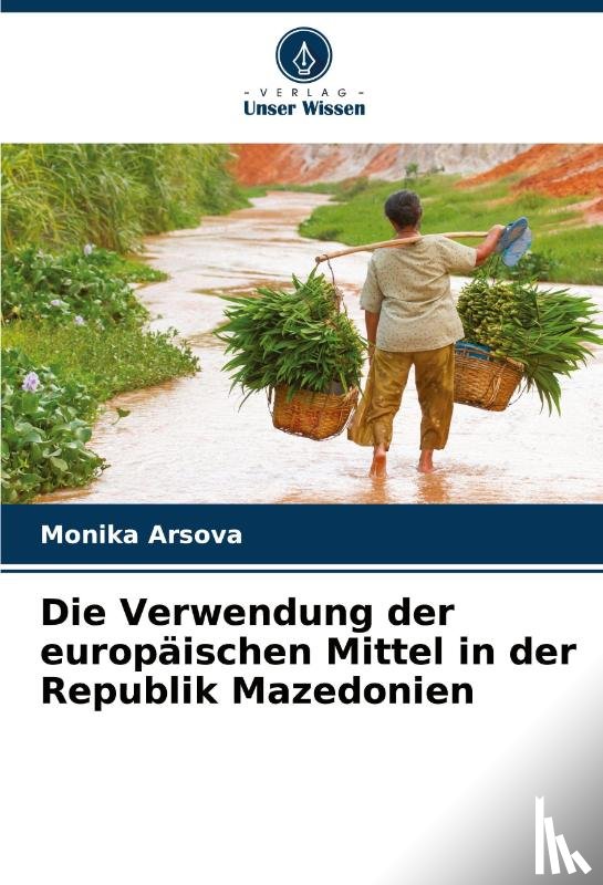 Arsova, Monika - Die Verwendung der europäischen Mittel in der Republik Mazedonien