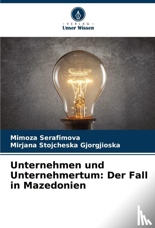 Serafimova, Mimoza, Gjorgjioska, Mirjana Stojcheska - Unternehmen und Unternehmertum: Der Fall in Mazedonien