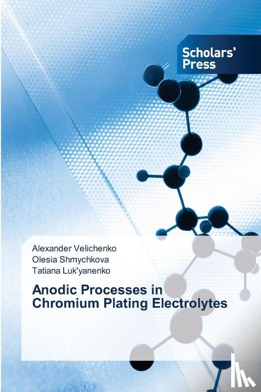 Velichenko, Alexander, Shmychkova, Olesia, Luk'yanenko, Tatiana - Anodic Processes in Chromium Plating Electrolytes