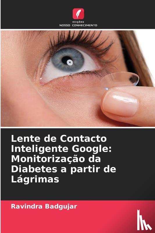 Badgujar, Ravindra - Lente de Contacto Inteligente Google: Monitorização da Diabetes a partir de Lágrimas