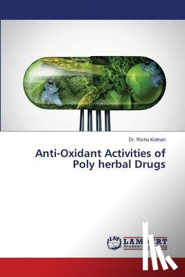 Kothari, Richa - Anti-Oxidant Activities of Poly herbal Drugs
