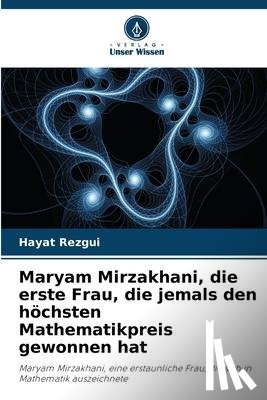 Rezgui, Hayat - Maryam Mirzakhani, die erste Frau, die jemals den höchsten Mathematikpreis gewonnen hat