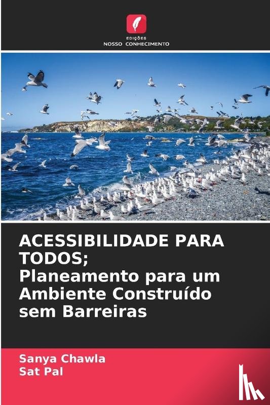 Chawla, Sanya, Pal, Sat - ACESSIBILIDADE PARA TODOS; Planeamento para um Ambiente Construído sem Barreiras