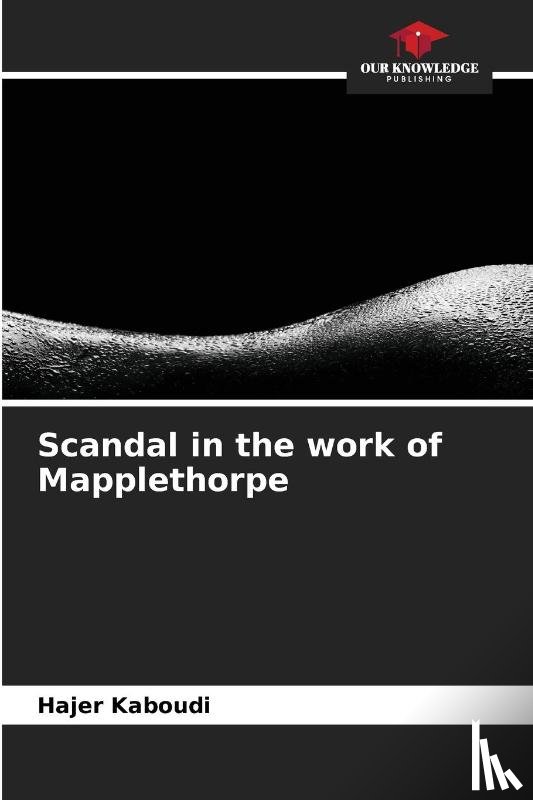 Kaboudi, Hajer - Scandal in the work of Mapplethorpe