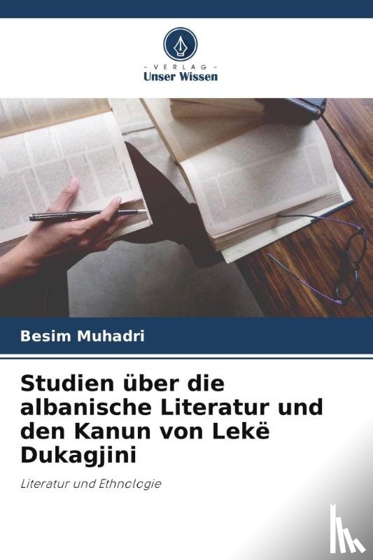 Muhadri, Besim - Studien über die albanische Literatur und den Kanun von Lekë Dukagjini