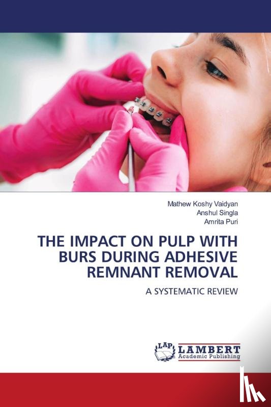 Koshy Vaidyan, Mathew, Singla, Anshul, Puri, Amrita - THE IMPACT ON PULP WITH BURS DURING ADHESIVE REMNANT REMOVAL