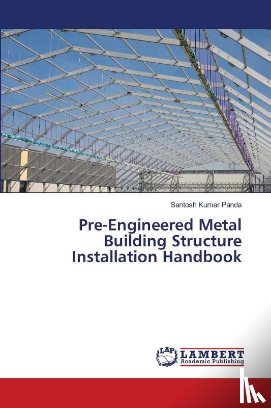 Panda, Santosh Kumar - Pre-Engineered Metal Building Structure Installation Handbook