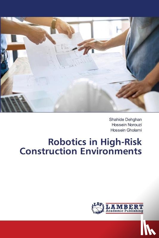 Dehghan, Shahide, Norouzi, Hossein, Gholami, Hossein - Robotics in High-Risk Construction Environments