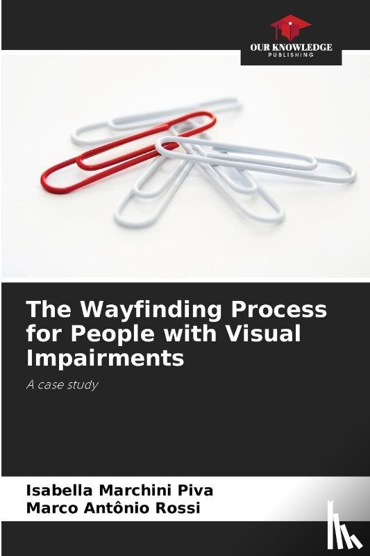 Marchini Piva, Isabella, Rossi, Marco Antônio - The Wayfinding Process for People with Visual Impairments