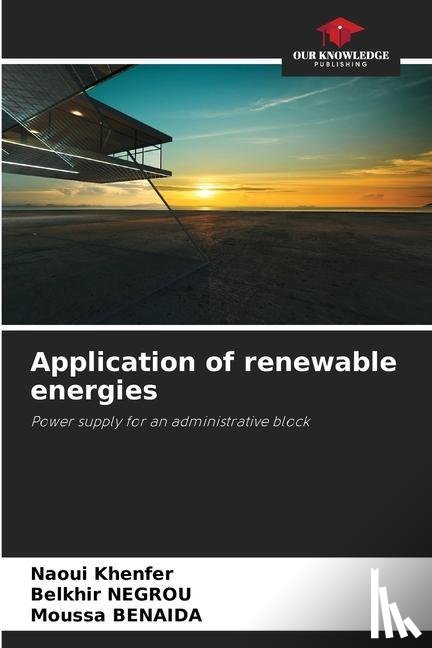 Khenfer, Naoui, Negrou, Belkhir, Benaida, Moussa - Application of renewable energies