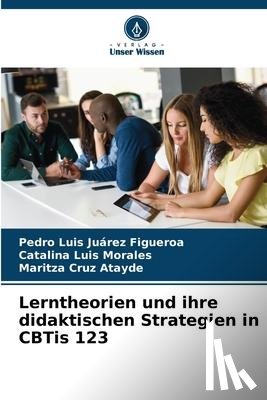 Juárez Figueroa, Pedro Luis, Luis Morales, Catalina, Cruz Atayde, Maritza - Lerntheorien und ihre didaktischen Strategien in CBTis 123