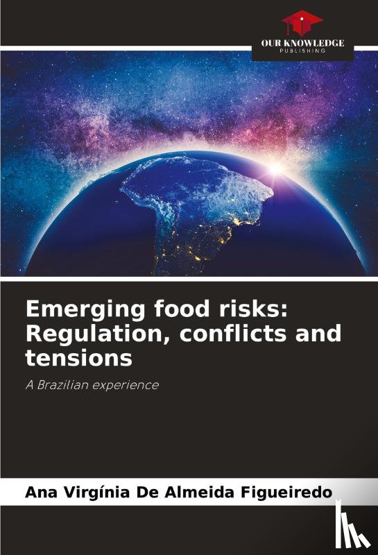 De Almeida Figueiredo, Ana Virgínia - Emerging food risks: Regulation, conflicts and tensions