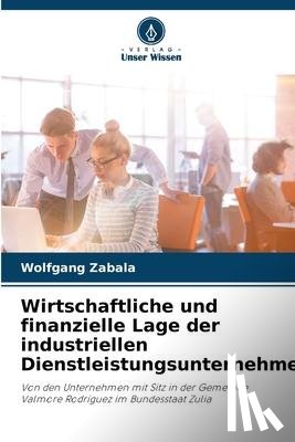 Zabala, Wolfgang - Wirtschaftliche und finanzielle Lage der industriellen Dienstleistungsunternehmen